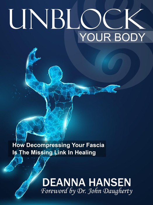 Unblock Your Body: How Decompressing Your Fascia Is The Missing Link in Healing