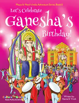 Read: Let's Celebrate Ganesha's Birthday! (Maya & Neel's India Book Adventure Series) (Volume 11)