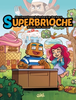 Superbrioche - Mission très sucrée by Jean-Christophe Derrien, Superbrioche & Rosa La Barbera