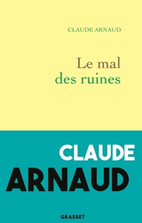 Le mal des ruines by Claude Arnaud