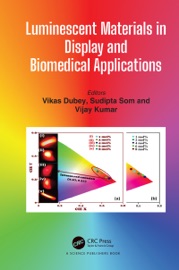 Luminescent Materials in Display and Biomedical Applications - Vikas Dubey, Sudipta Som & Vijay Kumar