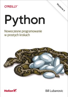 Python. Nowoczesne programowanie w prostych krokach. Wydanie II by Bill Lubanovic