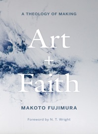 Art and Faith - Makoto Fujimura & N. T. Wright