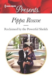 Reclaimed by the Powerful Sheikh - Pippa Roscoe