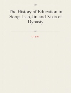 The History of Education in Song, Liao, Jin and Xixia of Dynasty by Li Shi