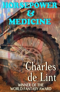 Horsepower & Medicine by Charles de Lint