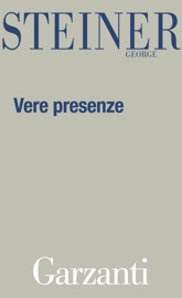 Vere presenze - George Steiner