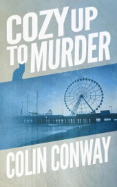 Cozy Up to Murder - Colin Conway