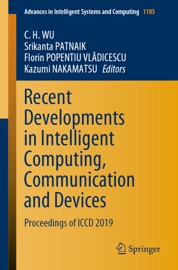 Recent Developments in Intelligent Computing, Communication and Devices - C. H. WU, Srikanta Patnaik, Florin Popențiu Vlădicescu & Kazumi Nakamatsu