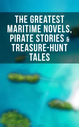 Read: Book The Greatest Maritime Novels, Pirate Stories & Treasure-Hunt Tales
