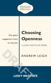 Choosing Openness: A Lowy Institute Paper: Penguin Special Andrew Leigh
