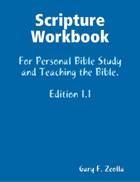 Scripture Workbook: For Personal Bible Study and Teaching the Bible. Edition 1.1