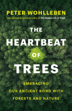 The Heartbeat of Trees - Peter Wohlleben &amp; Jane Billinghurst Cover Art