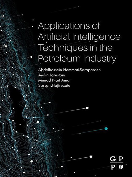 Applications of Artificial Intelligence Techniques in the Petroleum Industry (Enhanced Edition)