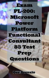 Exam PL-200: Microsoft Power Platform Functional Consultant 83 Test Prep Questions