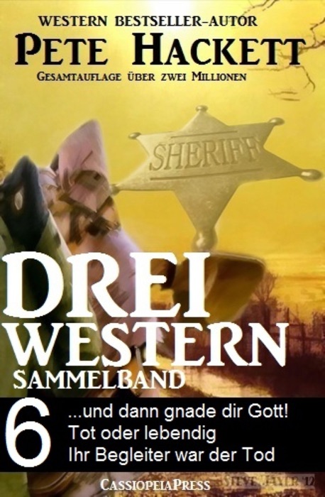 Pete Hackett - Drei Western, Sammelband 6