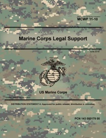 Marine Corps Warfighting Publication 11-10 Marine Corps Legal Support June 2018 - United States Government, US Marine Corps