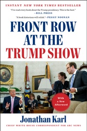 Front Row at the Trump Show - Jonathan Karl