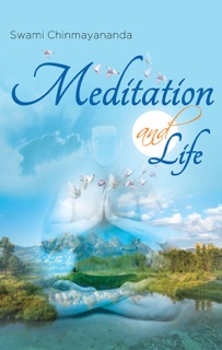 Meditation and Life by Swami Chinmayananda