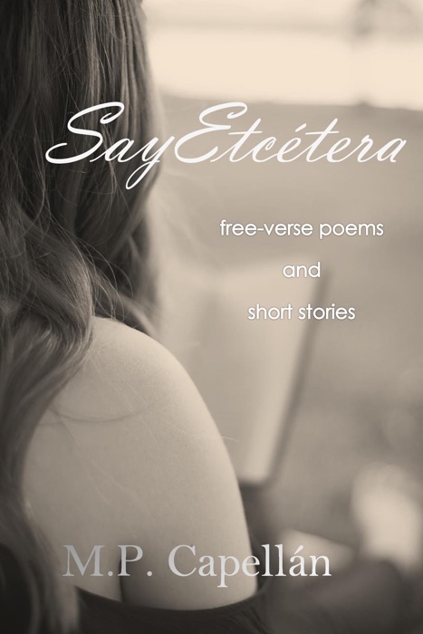 SayEtcétera: free-verse poems and short stories