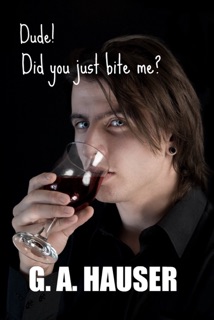 Dude! Did you just bite me? by G.A. Hauser