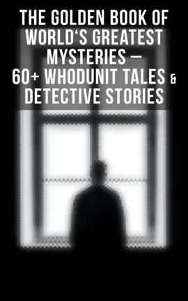 Read: The Golden Book of World's Greatest Mysteries – 60+ Whodunit Book Tales & Detective Stories