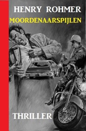 Moordenaarspijlen: Thriller - Henry Rohmer