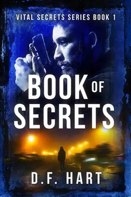 Book Of Secrets: A Suspenseful FBI Crime Thriller by D.F. Hart book