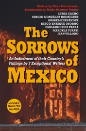 The Sorrows of Mexico - Lydia Cacho, Anabel Hernández, Juan Villoro, Diego Enrique Osorno, Sergio González Rodríguez, Marcela Turati, Emiliano Ruiz Parra, Elena Poniatowska, Samantha Schnee, Jennifer Adcock & Catherine Mansfield