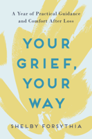 Shelby Forsythia - Your Grief, Your Way artwork