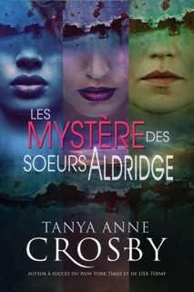Les Mystères des sœurs Aldridge by Tanya Anne Crosby