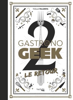 Gastronogeek - Le Retour by Thibaud Villanova & Nicolas Lobbestaël