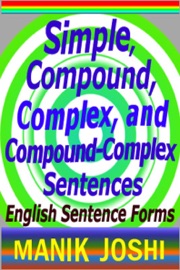 Simple, Compound, Complex, and Compound-Complex Sentences: English Sentence Forms - Manik Joshi