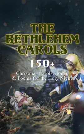 Read: The Bethlehem Carols - 150+ Christmas Carols, Songs Book & Poems for the Holy Night