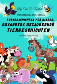 Kurzgeschichten Für Kinder: Besonders Bezaubernde Tiergeschichten - Carl D. Nuttall