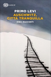 Auschwitz, città tranquilla - Primo Levi