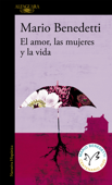 El amor, las mujeres y la vida - Mario Benedetti