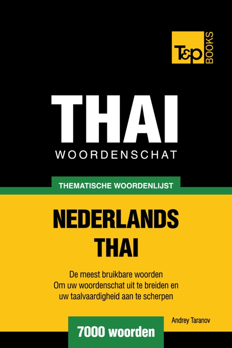 Thematische Woordenschat Nederlands-Thai: 7000 Woorden