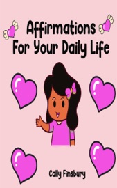 Affirmations For Your Daily Life - Cally Finsbury