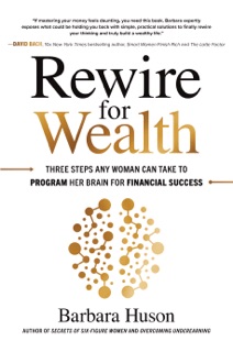 Rewire for Wealth: Three Steps Any Woman Can Take to Program Her Brain for Financial Success by Barbara Huson