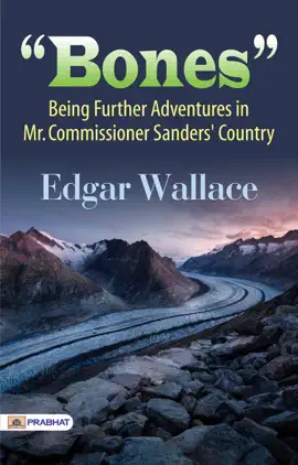Read: "Bones": Being Book Further Adventures in Mr. Commissioner Sanders' Country