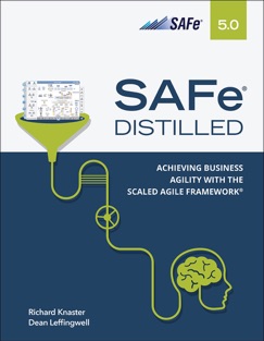 SAFe 5.0 Distilled: Achieving Business Agility with the Scaled Agile Framework, 1/e - Richard Knaster & Dean Leffingwell