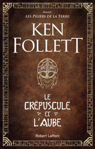 Le Crépuscule et l'Aube - Ken Follett