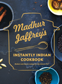 Madhur Jaffrey's Instantly Indian Cookbook - Madhur Jaffrey