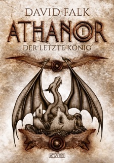 Athanor 2: Der letzte König by David Falk