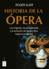 Historia de la ópera - Roger Alier