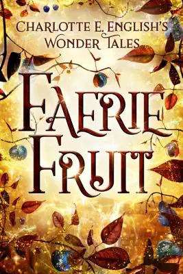 Faerie Fruit by Charlotte E. English book