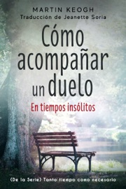 Cómo acompañar un duelo - Martin Keogh