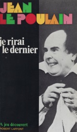 Je rirai le dernier - Jean Le Poulain