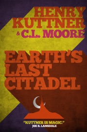 Earth's Last Citadel - Henry Kuttner & C.L. Moore